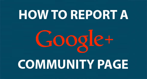 How to Report a Google+ Community Page